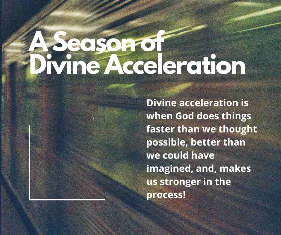 A Season of Divine Acceleration